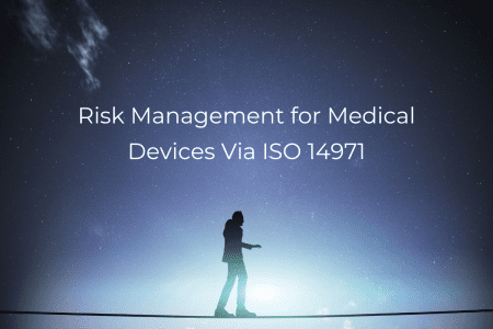 Risk Management for Medical Devices Via ISO 14971