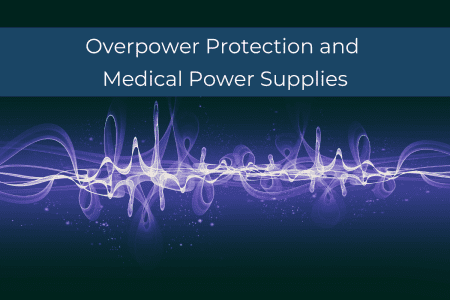 Overpower Protection and Medical Power Supplies