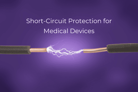 The Basics of Short-Circuit Protection for Medical Devices