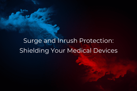 Surge and Inrush Protection: Shielding Your Medical Devices