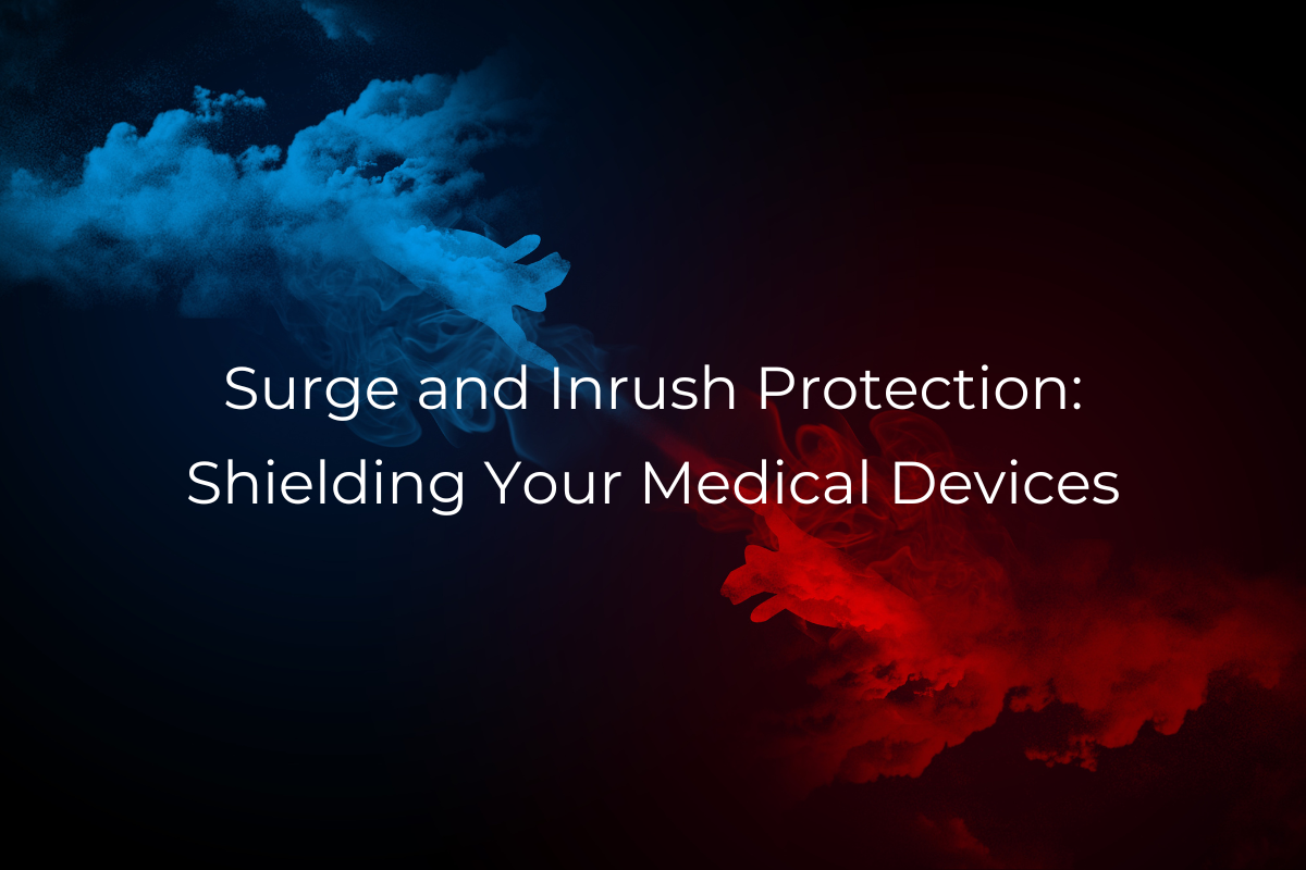 Surge and Inrush Protection: Shielding Your Medical Devices